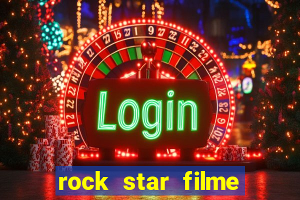 rock star filme completo dublado online